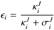 \begin{equation} \epsilon_i= \frac{\kappa_i^J}{\kappa_i^{J}+\sigma_i^{J}} \label{eq:epsilon0} \end{equation}
