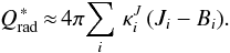 \begin{equation} Q_\mathrm{rad}^{\,\ast} \, {\approx}\, 4 \pi \! \sum_i \, \kappa_i^J \, ( J_i -B_i ). \label{eq:qrad1stream} \end{equation}