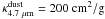 \hbox{$\kappa^\mathrm{dust}_\mathrm{4.7~\mu m}=200~\mathrm{cm^2/g}$}