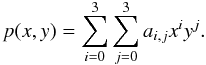 \begin{equation} p(x,y)=\sum_{i=0}^{3} \sum_{j=0}^{3}a_{i,j}x^{i}y^{j} . \end{equation}