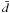 \hbox{$\bar{d}$}