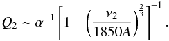\begin{equation} Q_2 \sim \alpha^{-1}\left[1-\left(\frac{\nu_2}{1850 A}\right)^{\frac{2}{3}}\right]^{-1}. \end{equation}