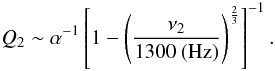 \begin{equation} Q_2 \sim \alpha^{-1}\left[1-\left(\frac{\nu_2}{1300~ ({\rm Hz})}\right)^{\frac{2}{3}}\right]^{-1}. \label{q2} \end{equation}