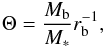 \begin{equation} \Theta = \frac{M_{\rm{b}}}{M_{*}} r_{\rm{b}}^{-1}, \; \end{equation}