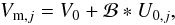 \begin{equation} V_{{\rm m},j} = V_0 + \mathcal{B} \ast U_{{\rm 0}, j}, \end{equation}