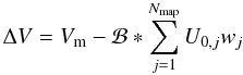 \begin{equation} \Delta V = V_{\rm m} - \mathcal{B} \ast \sum_{j=1}^{N_{\rm map}} U_{{\rm 0}, j} w_{j} \label{eq:residuals} \end{equation}