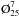Mathematical equation: \hbox{$\text{\O}_{25}^{7}$}