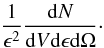 \begin{equation} \frac {1}{\epsilon^2} \frac{{\rm d}N}{{\rm d}V {\rm d}\epsilon {\rm d}\Omega}\cdot \label{aa1} \end{equation}