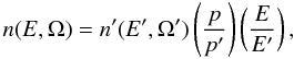 \begin{equation} n(E,\Omega) = n'(E',\Omega') \left( \frac p{p'} \right) \left( \frac E{E'} \right), \label{gen-inv} \end{equation}