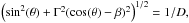 \hbox{$ \left(\sin^2 (\theta) +\Gamma^2 (\cos(\theta)-\beta)^2\right)^{1/2} = 1/D , $}