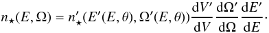 \begin{equation} n_\star(E,\Omega)= n_\star'(E'(E, \theta), \Omega'(E, \theta)) \frac{{\rm d}V' } {{\rm d}V} \frac{ {\rm d}\Omega'} {{\rm d}\Omega} \frac{{\rm d}E' } {{\rm d}E}\cdot \label{key} \end{equation}