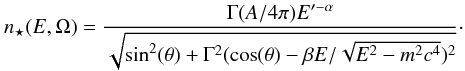 \begin{equation} n_\star(E,\Omega)= \frac{ \Gamma (A/4\pi) E'^{-\alpha} }{ \sqrt{\sin^2 (\theta) + \Gamma^2 ( \cos(\theta) - \beta E / \sqrt {E^2 - m^2c^4} )^2 } }\cdot \end{equation}