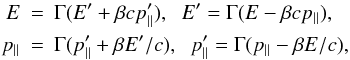 \begin{eqnarray} E &=& \Gamma (E'+\beta c p'_\parallel), \hspace{0.2cm} E' = \Gamma (E-\beta c p_\parallel), \nonumber \\ p_\parallel &=& \Gamma (p'_\parallel + \beta E'/c),\hspace{0.2cm} p'_\parallel = \Gamma (p_\parallel-\beta E/c), \label{2} \end{eqnarray}