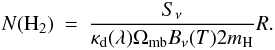 \begin{eqnarray} N({\rm H}_2)&=&\frac{S_\nu}{\kappa_{\rm d}(\lambda) \Omega_{\rm mb} B_{\nu}(T) 2 m_{\rm H}} R. \end{eqnarray}