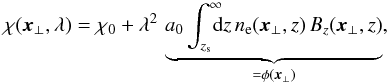 \begin{equation} \label{RM} \chi(\vec{x}_\perp, \lambda)= \chi_0+ \lambda^2\,\underbrace{a_0\int_{z_\mathrm{s}}^\infty \!\!\!\! {\rm d}z\, n_{\rm e}(\vec{x}_\perp,z) \, B_z(\vec{x}_\perp,z)}_{=\phi(\vec{x}_\perp)}, \end{equation}
