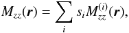 \begin{equation} M_{zz}(\vec{r})=\sum_i s_i M_{zz}^{(i)}(\vec{r}), \end{equation}