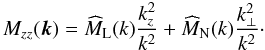 \begin{equation} \label{eq:kmzz} M_{zz}(\vec{k})=\widehat{M}_{\rm L}(k)\frac{k_z^2}{k^2}+\widehat{M}_\mathrm{N}(k)\frac{k_\perp^2}{k^2}\cdot \end{equation}