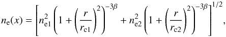 \begin{equation} \label{eq:windowfunction} {n_{\rm e}(x)= \left[ n_{{\rm e}1}^2 \left(1+ \left( \frac{r}{r_{\rm c1}} \right)^2 \right)^{-3\beta} + n_{{\rm e}2}^2 \left( 1+\left( \frac{r}{r_{\rm c2}}\right)^2 \right)^{-3\beta} \right]^{1/2}}, \end{equation}