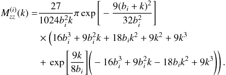 \appendix \setcounter{section}{1} \begin{equation} \begin{aligned} M_{zz}^{(i)}(k)=&\frac{27}{1024b_i^2k}\pi\exp\Bigg[-\frac{9(b_i+k)^2}{32b_i^2}\Bigg]\\ &\times\left(16b_i^3+9b_i^2k+18b_ik^2+9k^2+9k^3\right.\\ &+ \left.\exp\Bigg[\frac{9k}{8b_i}\Bigg]\Bigg(-16b_i^3+9b_i^2k-18b_ik^2+9k^3\Bigg)\right). \end{aligned} \end{equation}