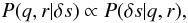 \appendix \setcounter{section}{2} $$ P(q,r|\delta s)\propto P(\delta s|q,r), $$
