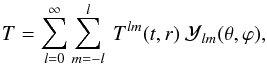 \begin{equation} T= \sum_{l=0}^{\infty} \sum_{m=-l}^l ~T^{lm}(t,r) ~\mathcal{Y}_{lm}(\theta, \varphi), \label{temp-approx} \end{equation}