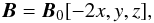 \begin{equation} \BB = {\vec B}_0 [-2x, y, z], \end{equation}
