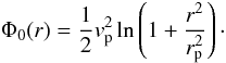 \begin{equation} \Phi_0(r) = \frac{1}{2}v^{2}_{\rm p}\ln\left(1+\frac{r^2}{r^{2}_{\rm p}}\right)\cdot \end{equation}