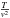 \hbox{$\frac{T}{v^{2}}$}