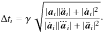 \begin{eqnarray} \Delta t\ssi = \gamma \, \sqrt{\frac{|{\vec a}\ssi| |\ddot{\vec a}\ssi| + |\dot{\vec a}\ssi|^2}{|\dot{\vec a}\ssi| |\dddot{\vec a}\ssi| + |\ddot{\vec a}\ssi|^2}}\cdot \label{EQN:DTAARSETH} \end{eqnarray}