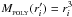 \hbox{$M_{_{\rm POLY}}(r'_i)=r_i^3$}