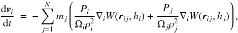 \begin{eqnarray} \label{EQN:GRADHMOMEQN} \frac{{\rm d}{\vec v}\ssi }{{\rm d}t} &=& - \sum \limits_{j=1}^{N} m\ssj \left( \frac{P\ssi}{\Omega\ssi \rho\ssi^2} \nabla\ssi W({\vec r}\ssij ,h\ssi) + \frac{P\ssj}{\Omega\ssj \rho\ssj^2} \nabla\ssi W({\vec r}\ssij ,h\ssj) \right) , \end{eqnarray}