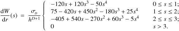 \appendix \setcounter{section}{1} \begin{eqnarray} \label{EQN:QUINTICDERIV} \frac{{\rm d}W}{{\rm d}r}(s) &=& \frac{\sigma_{\!_D}}{h^{D+1}} \left\{ \;\; \begin{array}{ll} - 120s + 120s^3 - 50s^4 \;\;\;\; & \;\;0 \leq s \leq 1; \\ 75 - 420s + 450s^2 - 180s^3 + 25s^4 \;\;\;\; & \;\;1 \leq s \leq 2; \\ - 405 + 540s - 270s^2 + 60s^3 - 5s^4 \;\;\;\; & \;\;2 \leq s \leq 3; \\ 0 \;\;\;\; & \;\;s > 3 . \end{array} \right . \end{eqnarray}