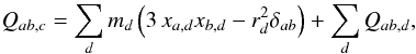 \appendix \setcounter{section}{2} \begin{eqnarray} Q_{ab,c} = \sum \limits_{d} m_d \left( 3\,x_{a,d} x_{b,d} - r_d^2 \delta_{ab} \right) + \sum \limits_d Q_{ab,d}, \label{EQN:QUADMOM2} \end{eqnarray}
