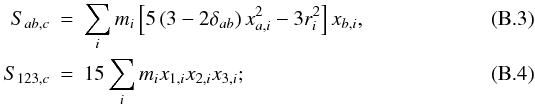 \appendix \setcounter{section}{2} \begin{eqnarray} \label{OCTMOM1} S_{ab,c} &=& \sum \limits_{i} m\ssi\left[ 5 \left( 3 - 2\delta_{ab} \right) x_{a,i}^2 - 3 r_i^2 \right] x_{b,i},\\ \label{OCTMOM2}S_{123,c} &=& 15 \sum \limits_{i} m\ssi x_{1,i} x_{2,i} x_{3,i}; \end{eqnarray}