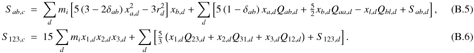 \appendix \setcounter{section}{2} \begin{eqnarray} \label{OCTMOM3}S_{ab,c} &=& \sum \limits_{d} m\ssi\left[ 5 \left( 3 - 2\delta_{ab} \right) x_{a,d}^2 - 3 r_d^2 \right] x_{b,d} + \sum \limits_{d} \left[ 5 \left( 1 - \delta_{ab} \right) x_{a,d}Q_{ab,d} + \tfrac{5}{2}x_{b,d}Q_{aa,d} - x_{l,d}Q_{bl,d} + S_{ab,d} \right],~~~~~~~~~~~~~ \\ \label{OCTMOM4} S_{123,c} &=& 15 \sum \limits_{d} m\ssi x_{1,d} x_{2,d} x_{3,d} + \sum \limits_{d} \left[ \tfrac{5}{3} \left( x_{1,d}Q_{23,d} + x_{2,d}Q_{31,d} + x_{3,d}Q_{12,d} \right) + S_{123,d} \right]. \end{eqnarray}
