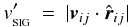 \begin{eqnarray} \label{EQN:SIGNALVEL3} v_{_{\rm SIG}}'&=&|{\vec v}\ssij\cdot\hat{\vec r}\ssij | \end{eqnarray}