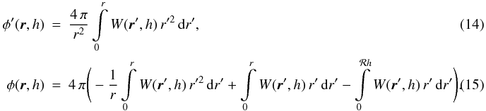 \begin{eqnarray} \label{EQN:GRAVFORCEKERNEL} \phi'({\vec r},h)&=&\frac{4\,\pi}{r^2}\int\limits_0^r{W({\vec r}',h)\,r'^2\,{\rm d}r'},\\\label{EQN:GRAVPOTKERNEL} \phi({\vec r},h)&=&4\,\pi\Bigg(-\frac{1}{r}\int\limits_0^r{W({\vec r}',h)\,r'^2\,{\rm d}r'}+\int\limits_0^r{W({\vec r}',h)\,r'\,{\rm d}r'}-\int\limits_0^{{\cal R}h}{W({\vec r}',h)\,r'\,{\rm d}r'}\Bigg).~~~~~~ \end{eqnarray}