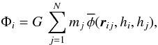 \begin{eqnarray} \label{EQN:KSGRAVPOT} \Phi\ssi = G\, \sum \limits_{j=1}^{N} m\ssj \, \overline{\phi}({\vec r}\ssij , h\ssi, h\ssj) , \end{eqnarray}