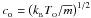 \hbox{$c_{_{\rm O}}=\left(k_{_{\rm B}}T_{_{\rm O}}/\overline{m}\right)^{1/2}$}