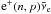 \hbox{${\rm e}^{+}(n,p)\bar{\nu}_{\rm e}$}