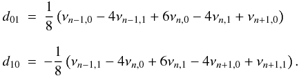 \begin{eqnarray} d_{01}&=& \frac{1}{8}\left(\nu_{n-1,0} - 4\nu_{n-1,1}+6\nu_{n,0} - 4\nu_{n,1}+\nu_{n+1,0}\right) \nonumber\\ & & \\ d_{10} &=& -\frac{1}{8}\left(\nu_{n-1,1} - 4\nu_{n,0}+6\nu_{n,1} - 4\nu_{n+1,0}+\nu_{n+1,1}\right).\nonumber \end{eqnarray}