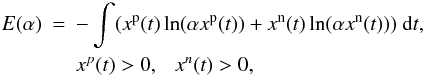 \begin{eqnarray} \label{shannon_entropy} E(\alpha)&=& -\int (x^{\rm p}(t) \ln(\alpha x^{\rm p}(t)) + x^{\rm n}(t) \ln(\alpha x^{\rm n}(t)))~{\rm d}t, \\ && x^p(t)>0,~~~x^n(t)>0, \nonumber \end{eqnarray}