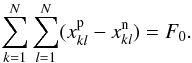 \begin{eqnarray} && \sum_{k=1}^N\sum_{l=1}^N (x_{kl}^{\rm p}-x_{kl}^{\rm n}) = F_0. \nonumber \end{eqnarray}