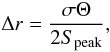 \begin{eqnarray} && \Delta r=\frac{\sigma\Theta}{2S_\mathrm{peak}},\nonumber \end{eqnarray}