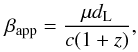 \begin{eqnarray} && \beta_{\rm app}=\frac{\mu d_{\rm L}}{c(1+z)},\nonumber \end{eqnarray}