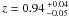 \hbox{$z = 0.94\,^{+0.04}_{-0.05}$}