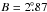 \hbox{$B = 2 \fdg 87$}