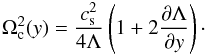 \begin{equation} \Omega^2_{\rm c}(y)=\frac{c^2_{\rm s}}{4\Lambda}\left (1+2\frac{\partial \Lambda}{\partial y} \right)\cdot \label{eq:cut-off} \end{equation}