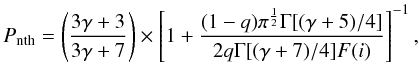 \appendix \setcounter{section}{1} \begin{equation} P_{\rm nth} = \left(\frac{3\gamma+3}{3\gamma+7}\right)\times \left[1+\frac{(1-q)\pi^{1\over2}\Gamma[(\gamma+5)/4]}{2q\Gamma[(\gamma+7)/4]F(i)}\right]^{-1}, \end{equation}