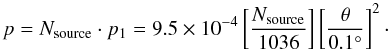 \begin{equation} p=N_{\rm source} \cdot p_1 = 9.5 \times 10^{-4} \left[\frac{N_{\rm source}}{1036}\right]\left[\frac{\theta}{0.1^\circ}\right]^2\cdot \end{equation}